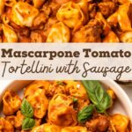 Mascarpone Tomato Tortellini with Sausage