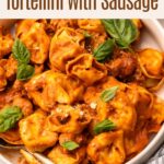 Mascarpone Tomato Tortellini with Sausage